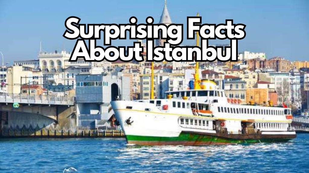 7 Surprising Facts About Istanbul