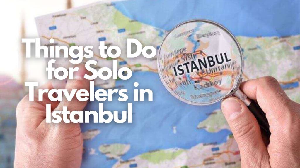 Best Things To Do Alone In Istanbul