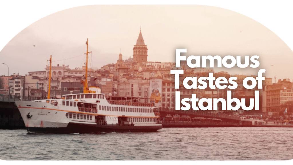 Famous Tastes of Istanbul