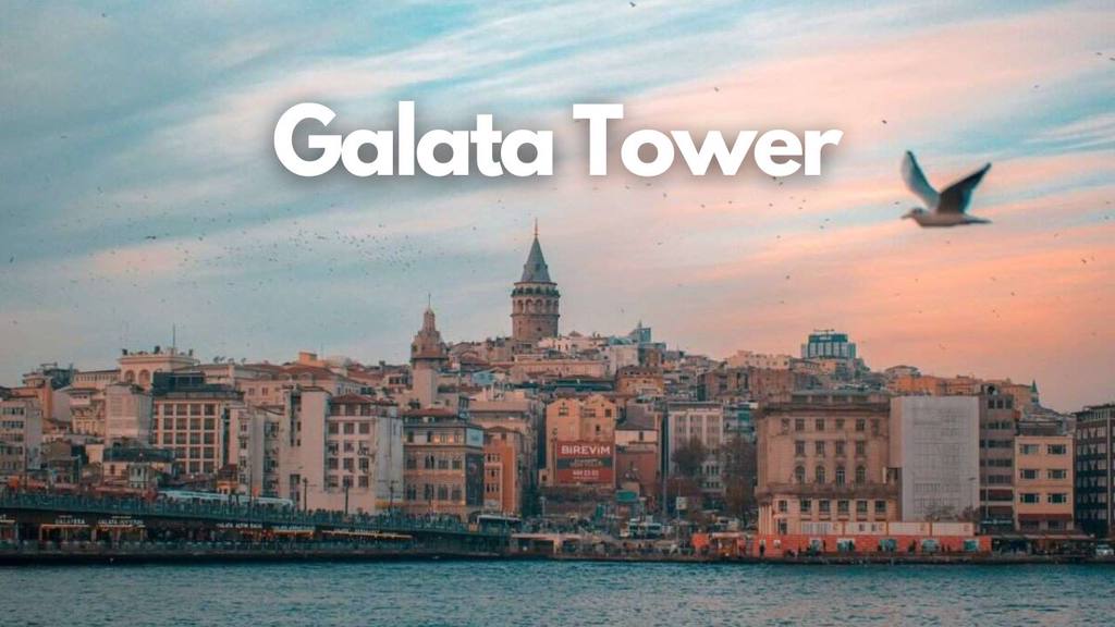 Galata Tower: An Awe-Inspiring Structure Of Istanbul