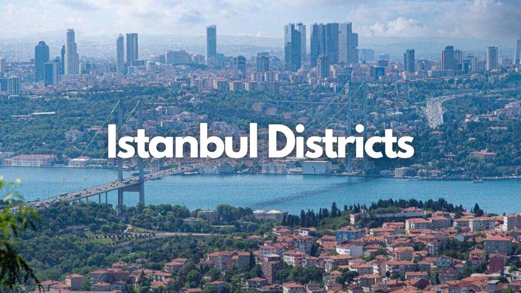 Istanbul Districts: What Each District Is Like In Istanbul