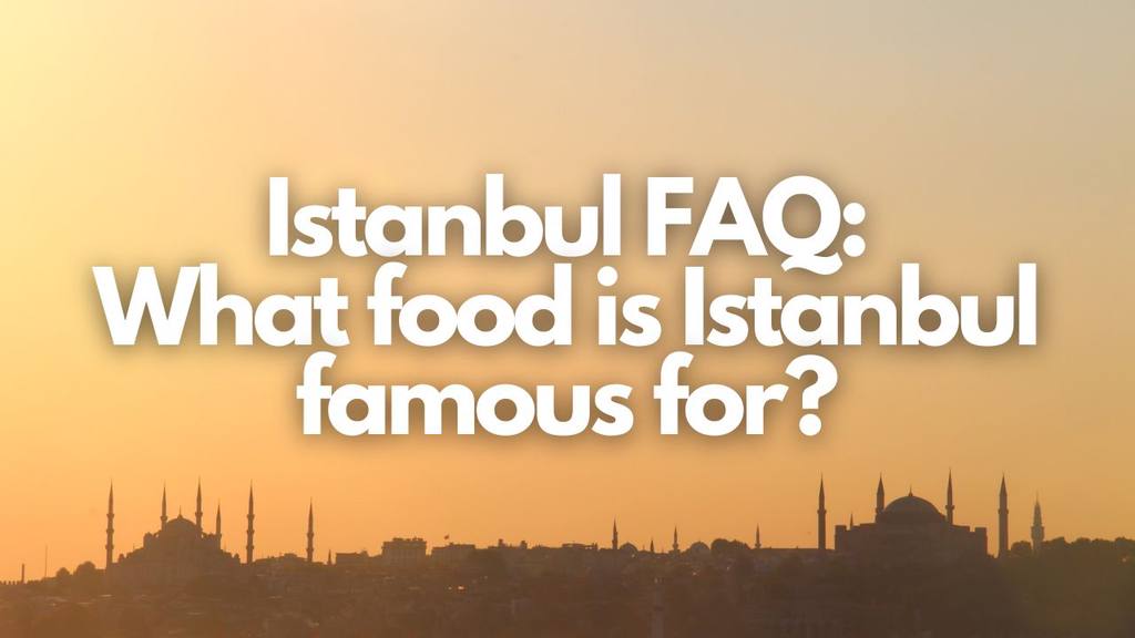 what food is istanbul famous for