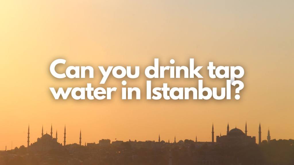 Can you drink tap water in Istanbul