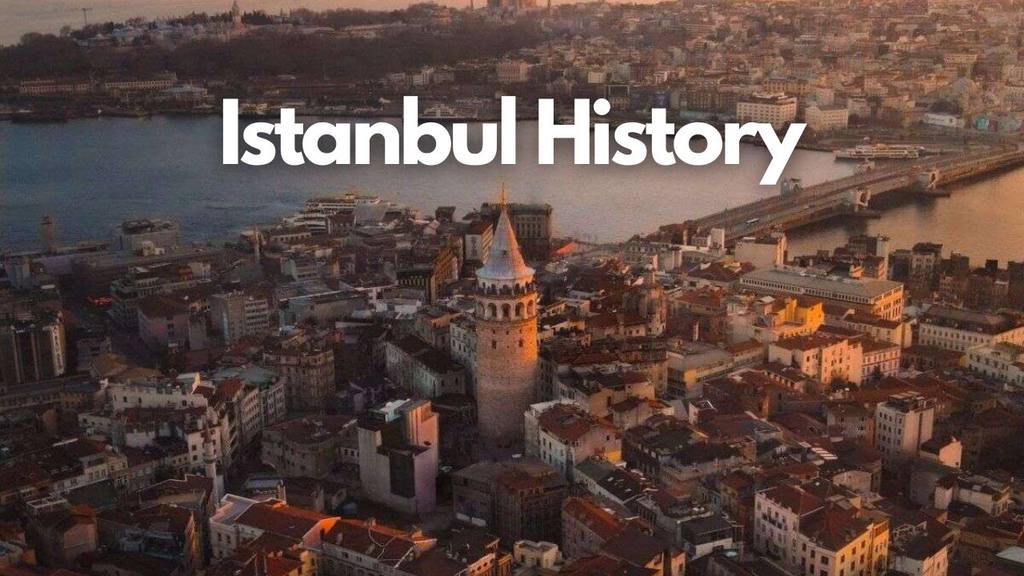 Istanbul History: A Look At The Past Of This Great City