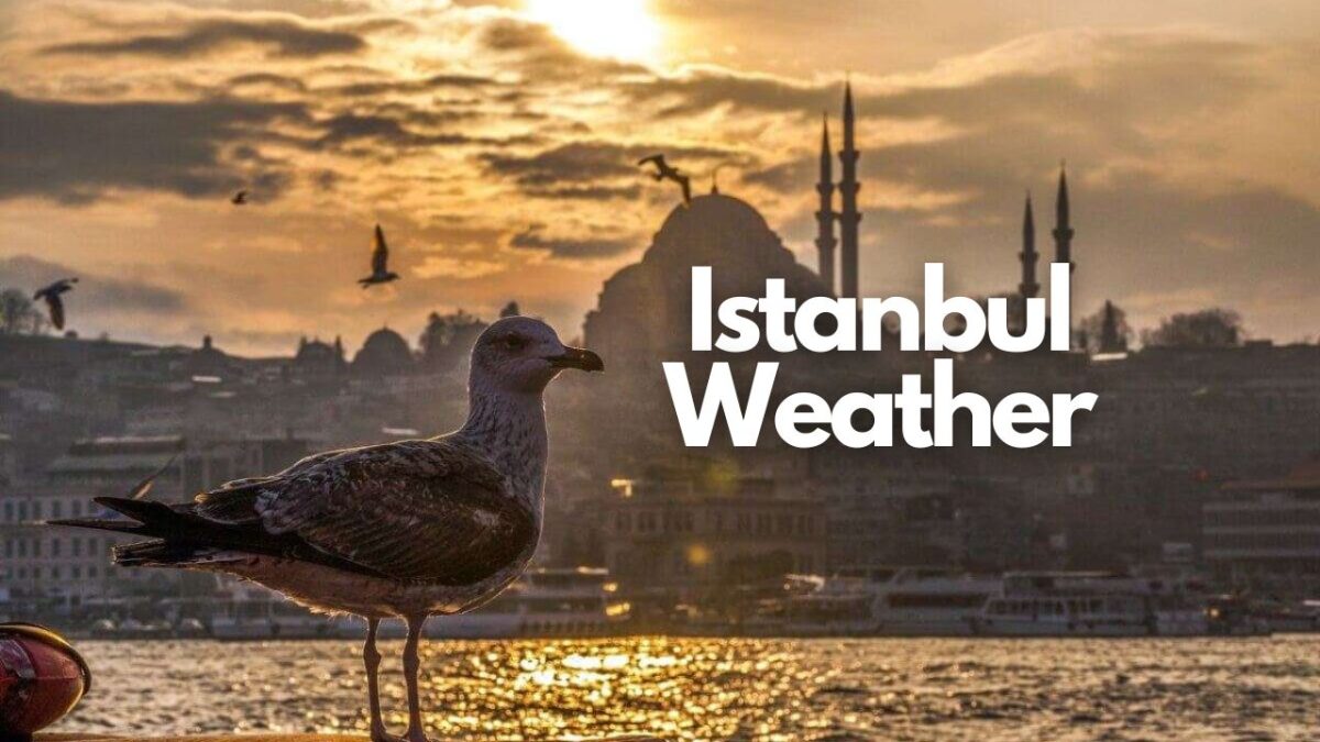 Istanbul Weather And Climate Facts To Know