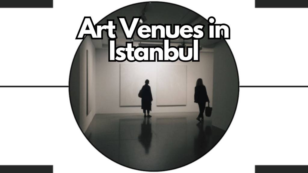Popular Art Venues of Istanbul
