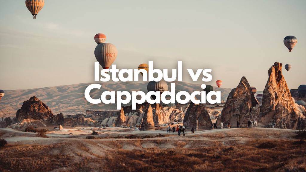 istanbul vs cappadocia