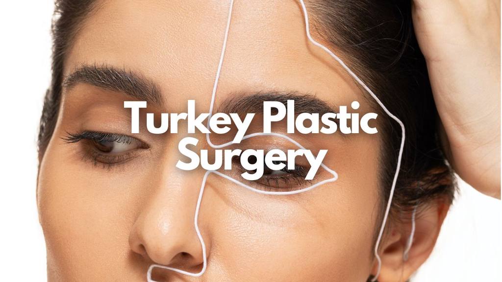 turkey plastic surgery