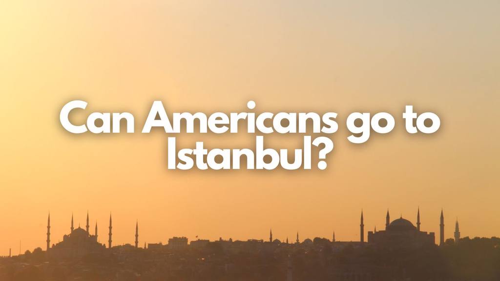 can americans go to istanbul