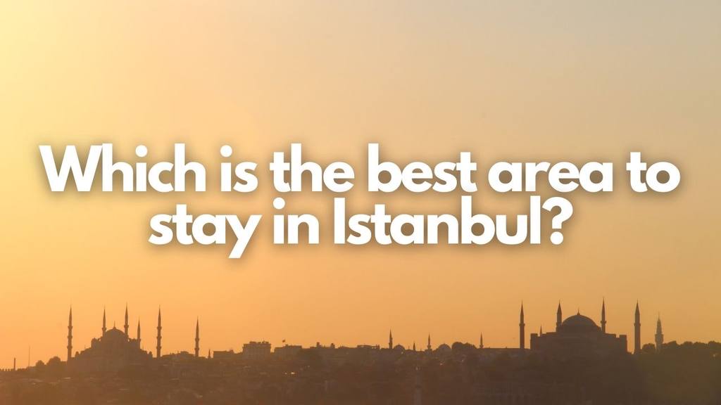 which is the best area to stay in istanbul