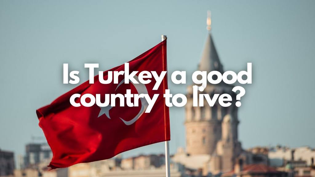 Is Turkey a good country to live