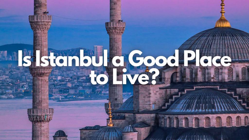 is istanbul a good place to live