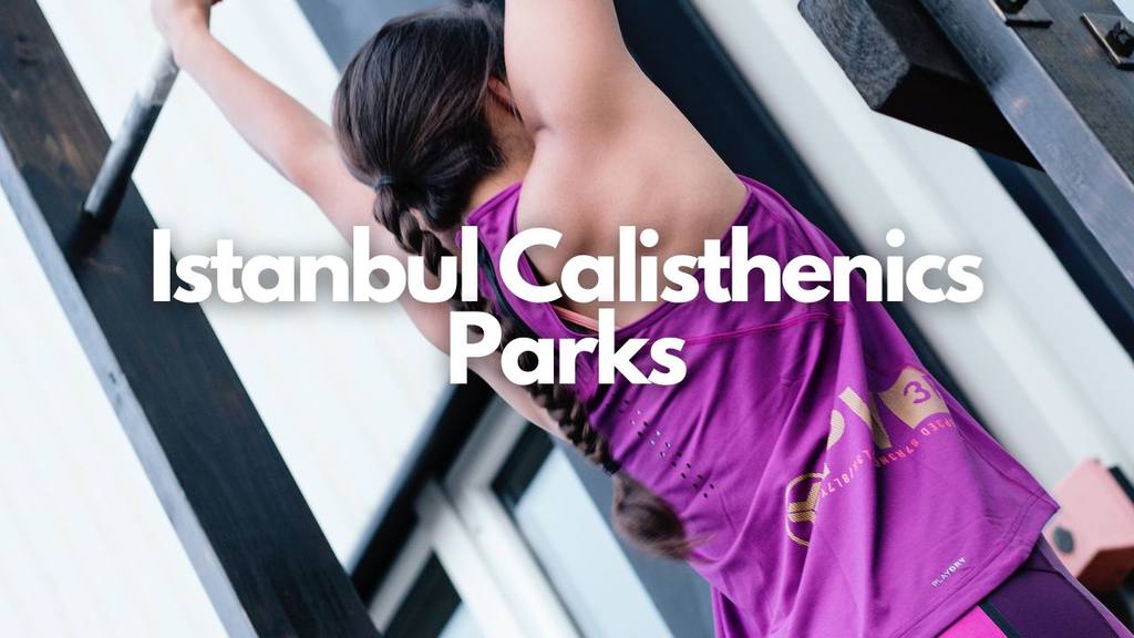 istanbul calisthenics parks