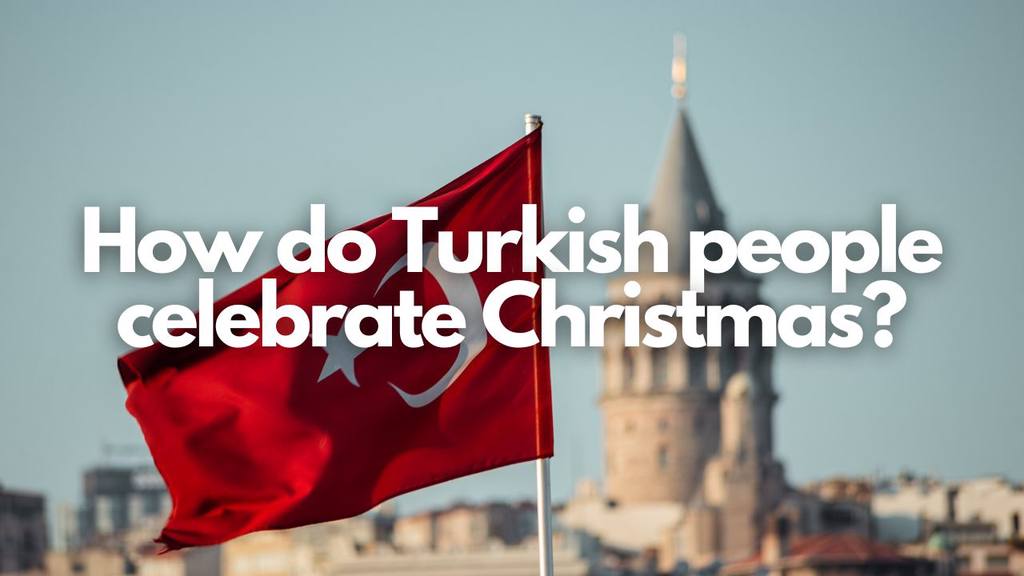 How do Turkish people celebrate Christmas