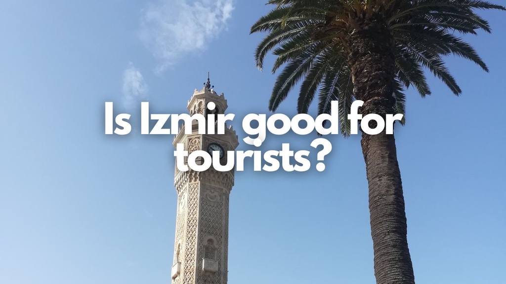 Is Izmir good for tourists