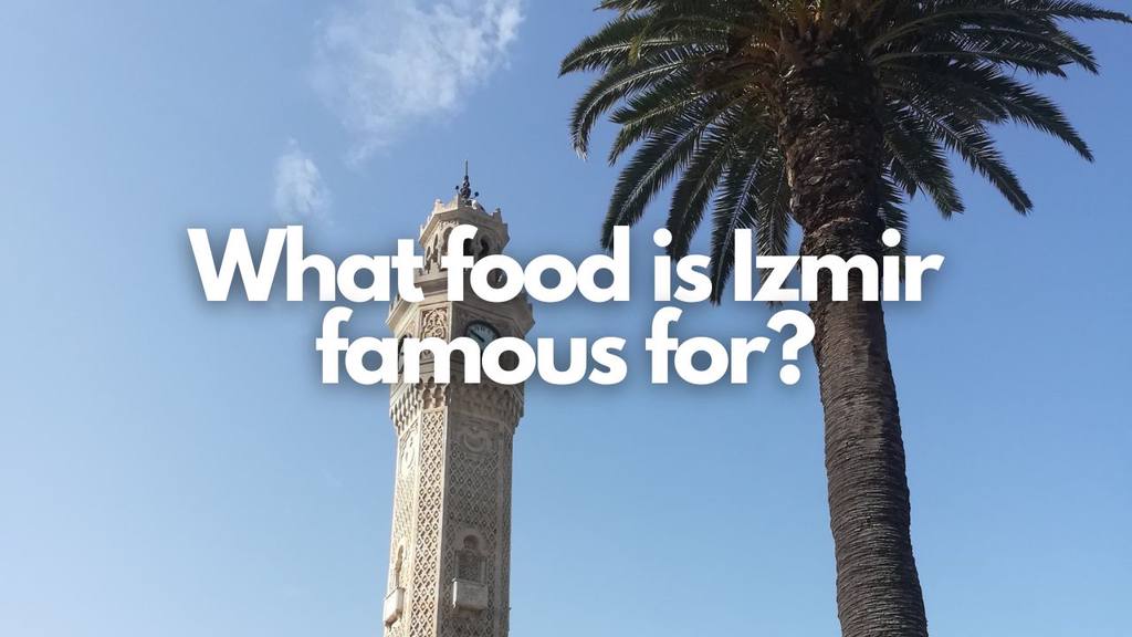 What food is Izmir famous for
