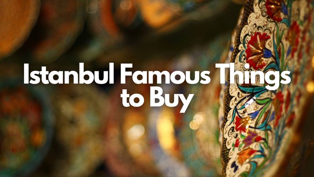 what is famous in istanbul to buy